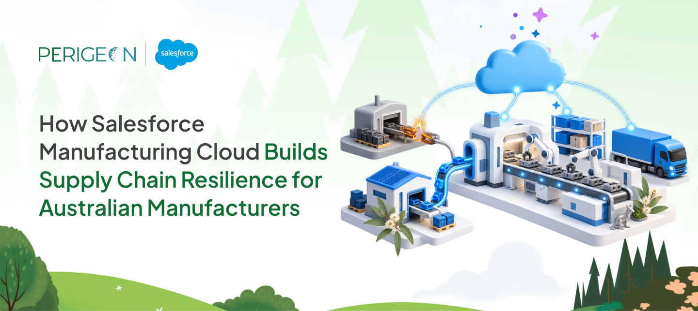 How Salesforce Manufacturing Cloud Builds Supply Chain Resilience for Australian Manufacturers